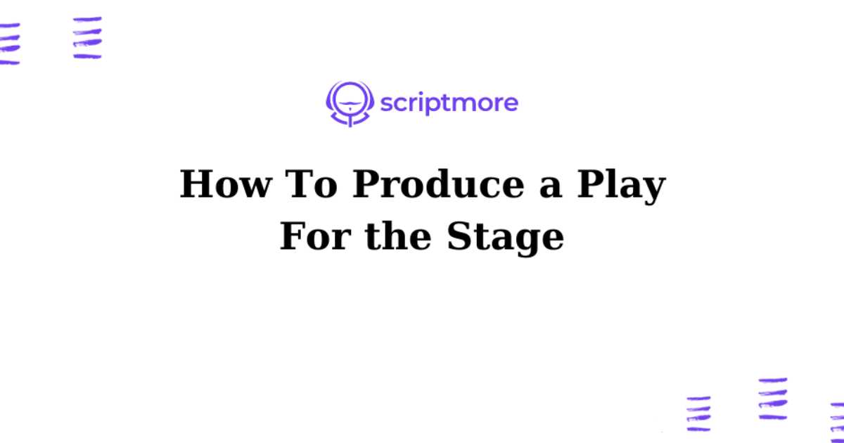 how-to-produce-a-play-for-the-stage-for-local-theater-scriptmore